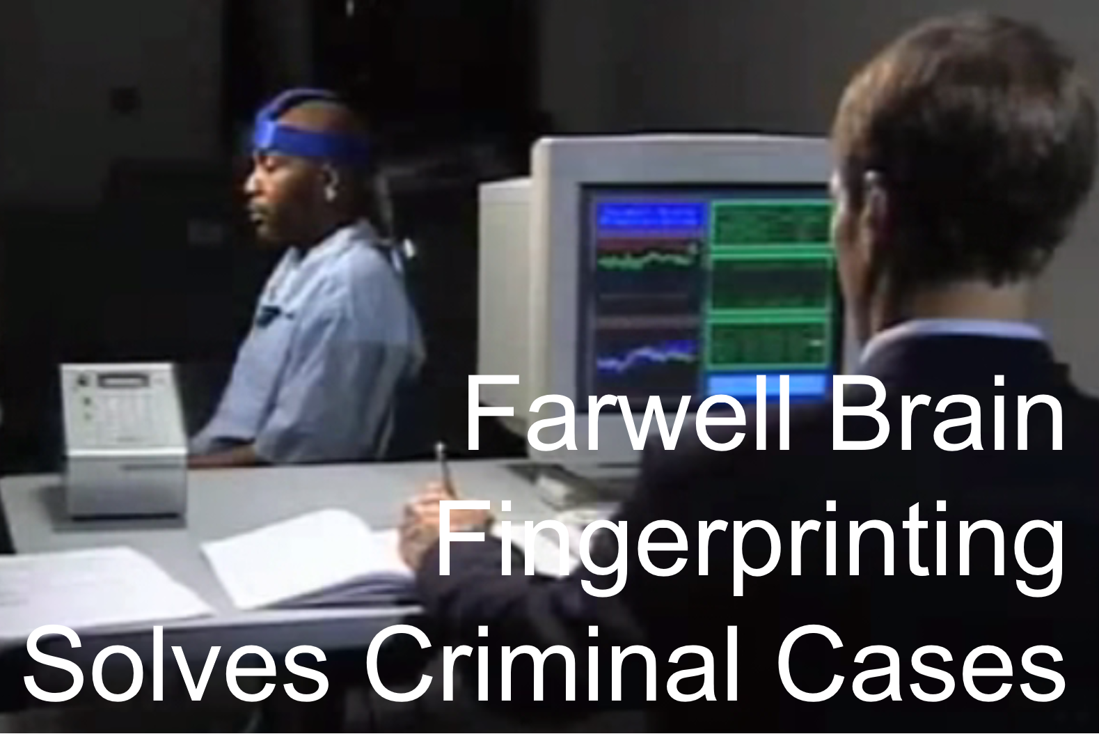 Farwell Brain Fingerprinting Solves Cases Pic
                    and Label
